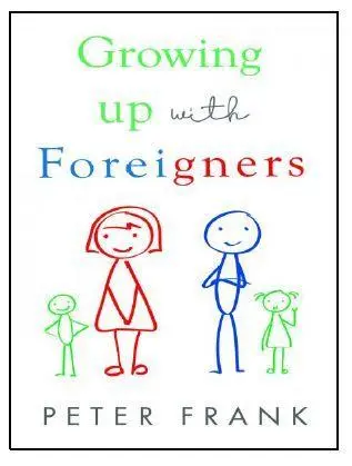 "Growing Up With Foreigners" by Peter Frank