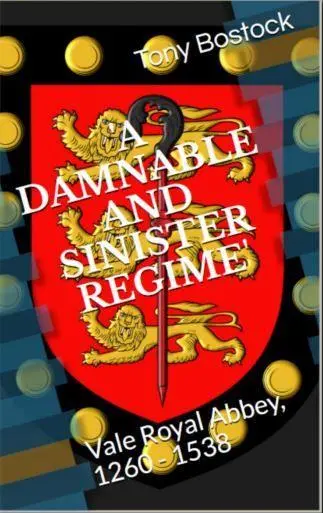 A DAMNABLE and SINISTER REGIME: Vale Royal Abbey 1260~1538