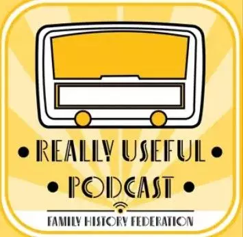 Family History Federation: Really Useful Podcast , Series 2