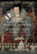 Alsager Grou: MARY FITTON: One of Elizabeth I's Favourites - Tony Bostock